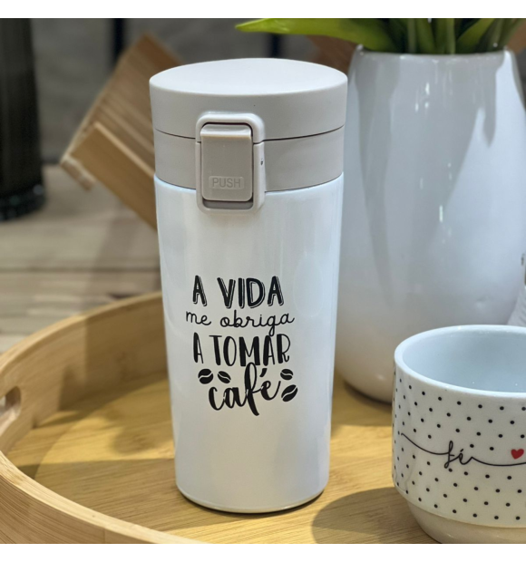 Copo Térmico Branco  A vida me obriga a tomar Café 300ml